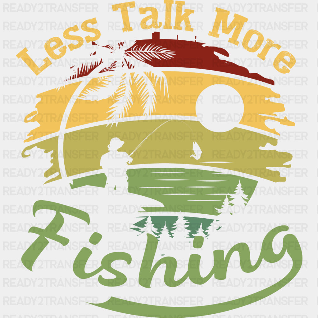 Less Talk, More Fishing - Fishing DTF Transfers ready2transfer