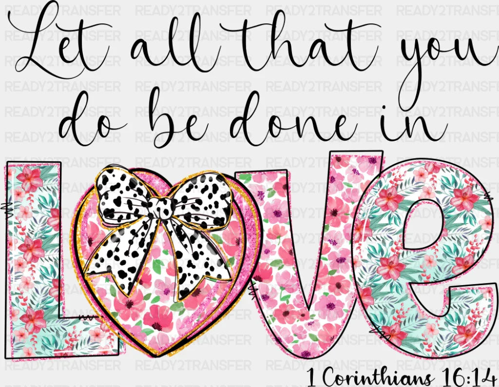 Let All That You Do Be Done In Love - Christianity DTF Transfer Adult Unisex - S & M (10’’) / Dark Color Design (See