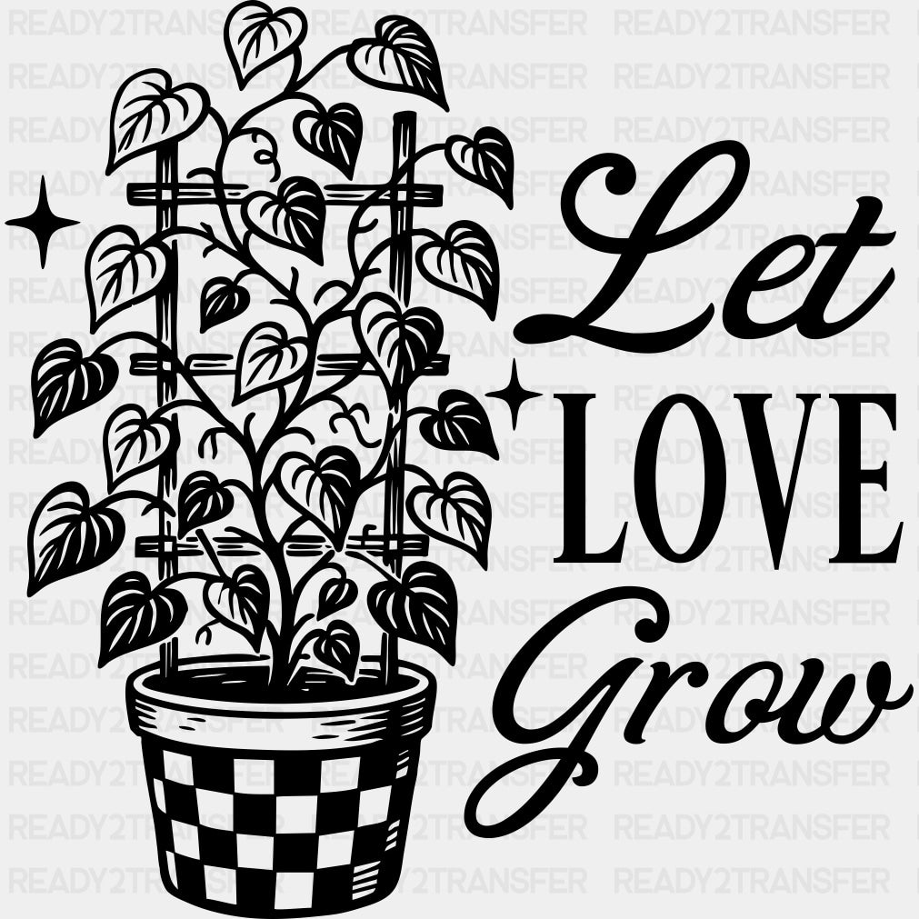 Let Love Grow - Plants DTF Transfers ready2transfer Dark Color Design (See Imaging)