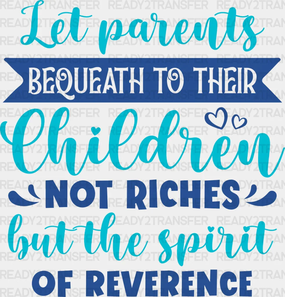 Let Parents Bequeath - Dtf Heat Transfer
