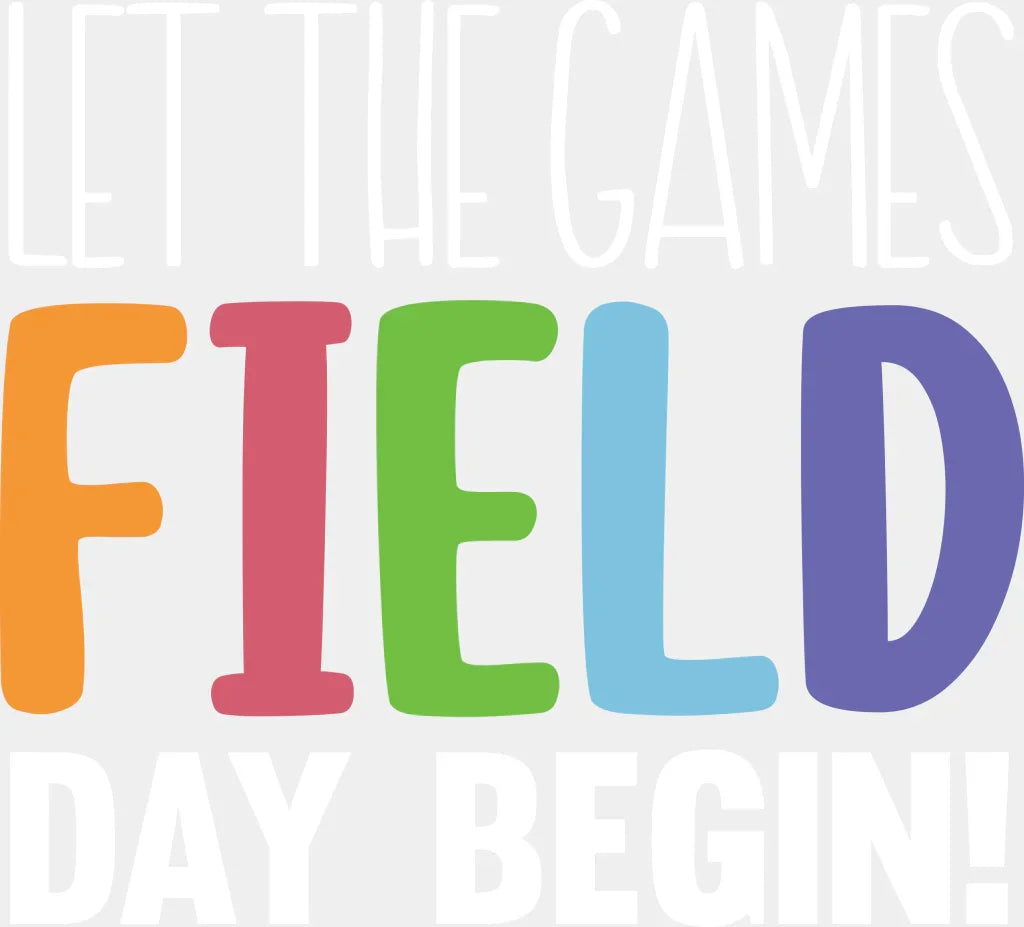 Let The Games Begin Field Day - Field Day DTF Transfer Adult Unisex - S & M (10’’) / Light Color Design (See Imaging)