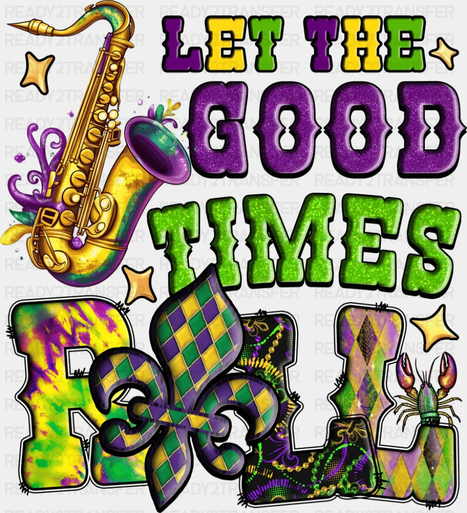 Let The Good Times Roll - Mardi Gras DTF Transfer Adult Unisex - S & M (10’’) / Dark Color Design (See Imaging)