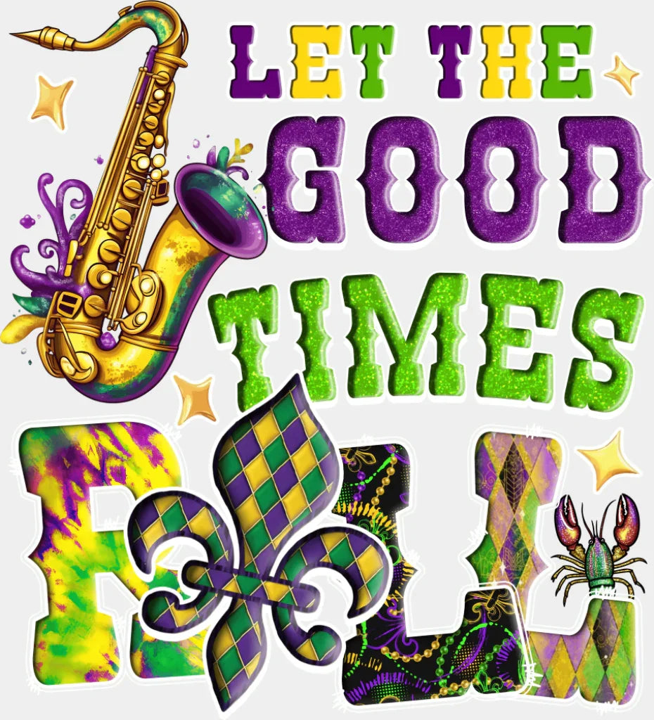 Let The Good Times Roll - Mardi Gras DTF Transfer Adult Unisex - S & M (10’’) / Light Color Design (See Imaging)
