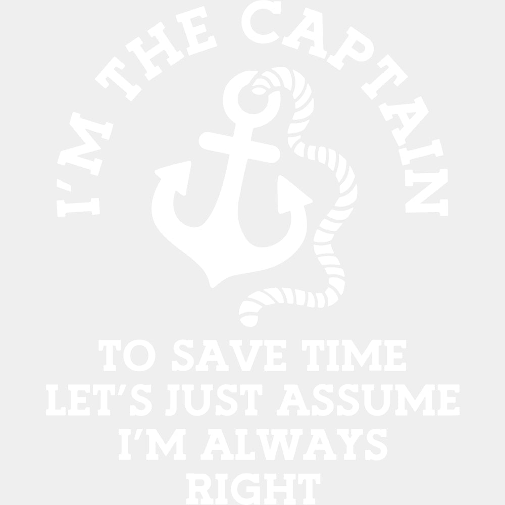 Let's Assume I'm Always Right - Boating DTF Transfers ready2transfer Light Color Design (See Imaging)