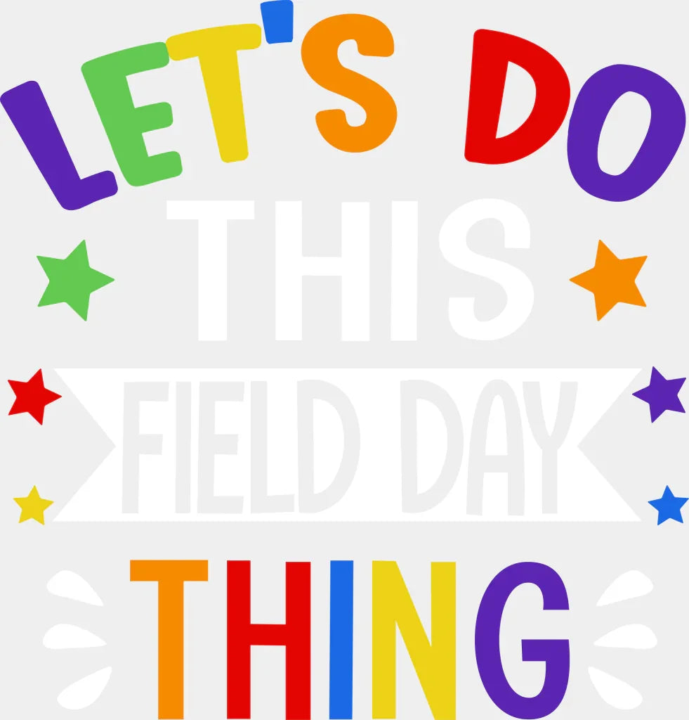 Let’s Do This Field Day Thing - Field Day DTF Transfer Adult Unisex - S & M (10’’) / Light Color Design (See Imaging)
