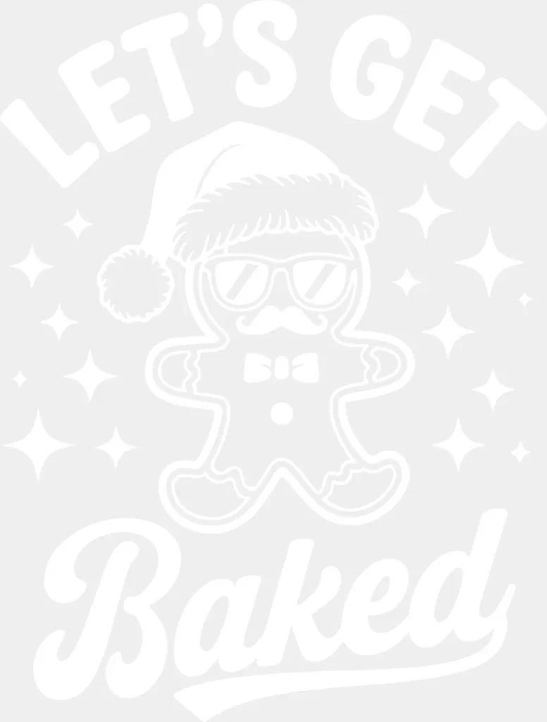 Let’s Get Baked - Christmas DTF Transfer Adult Unisex - S & M (10’’) / Light Color Design (See Imaging)