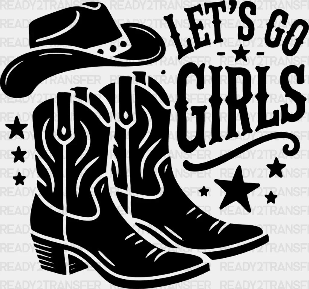Let’s Go Girls Cowboy Boots And Hat - Cowgirl Dtf Transfer Adult Unisex S & M (10’’) / Dark