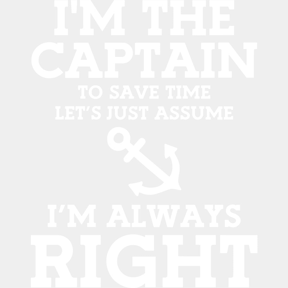 Let's Just Assume I'm Always Right - Boating DTF Transfers ready2transfer Light Color Design (See Imaging)