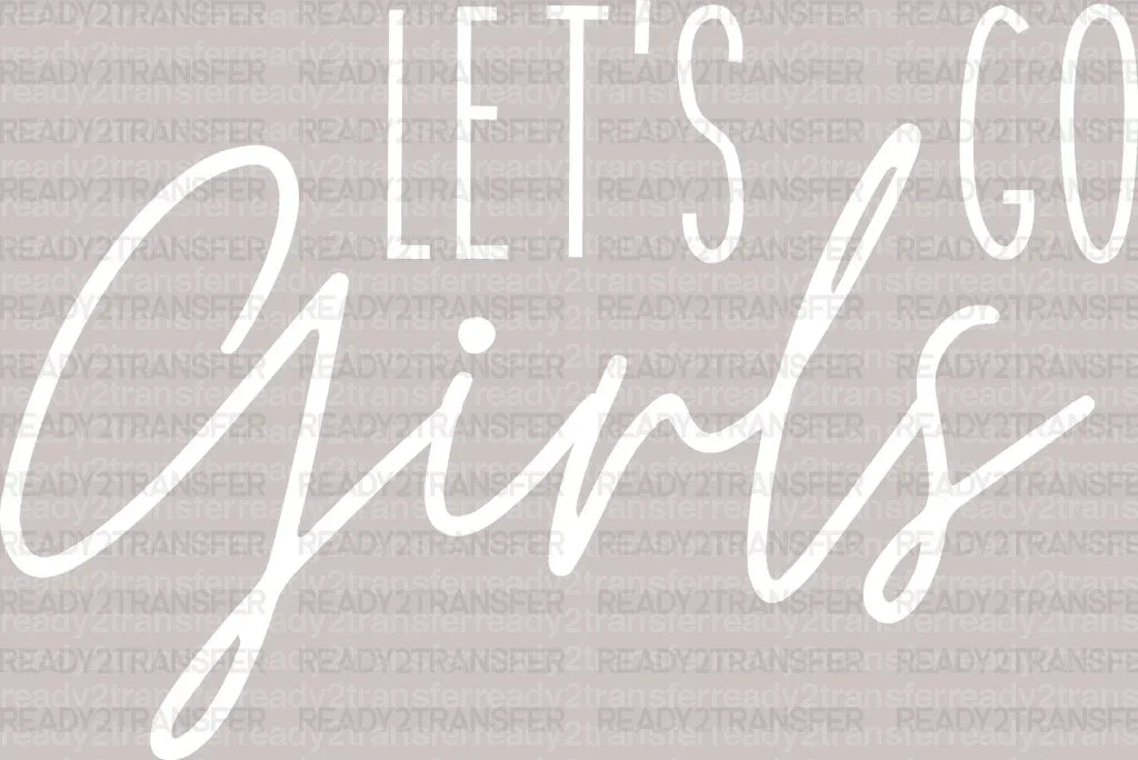 Let's x Go Girls DTF Transfer - ready2transfer