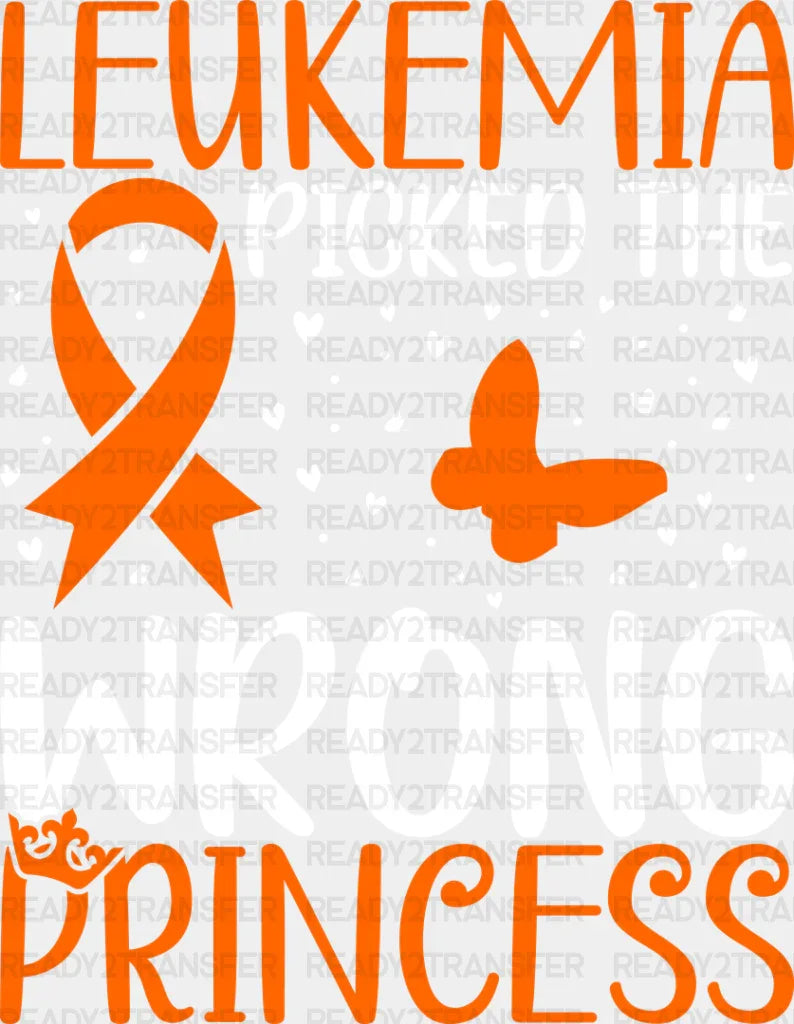 Leukemia Picked Wrong Princess - Leukemia DTF heat transfer ready2transfer Light Color Design ( See imaging )