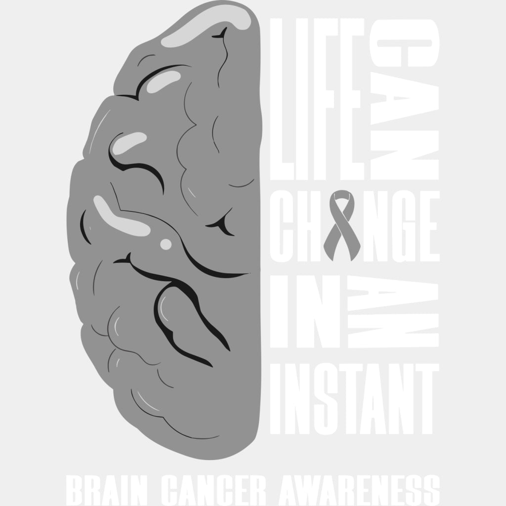 Life Can Change In An Instant - Brain Cancer DTF Transfers - Adult Unisex - S & M (10’’) / Light Color Design (See
