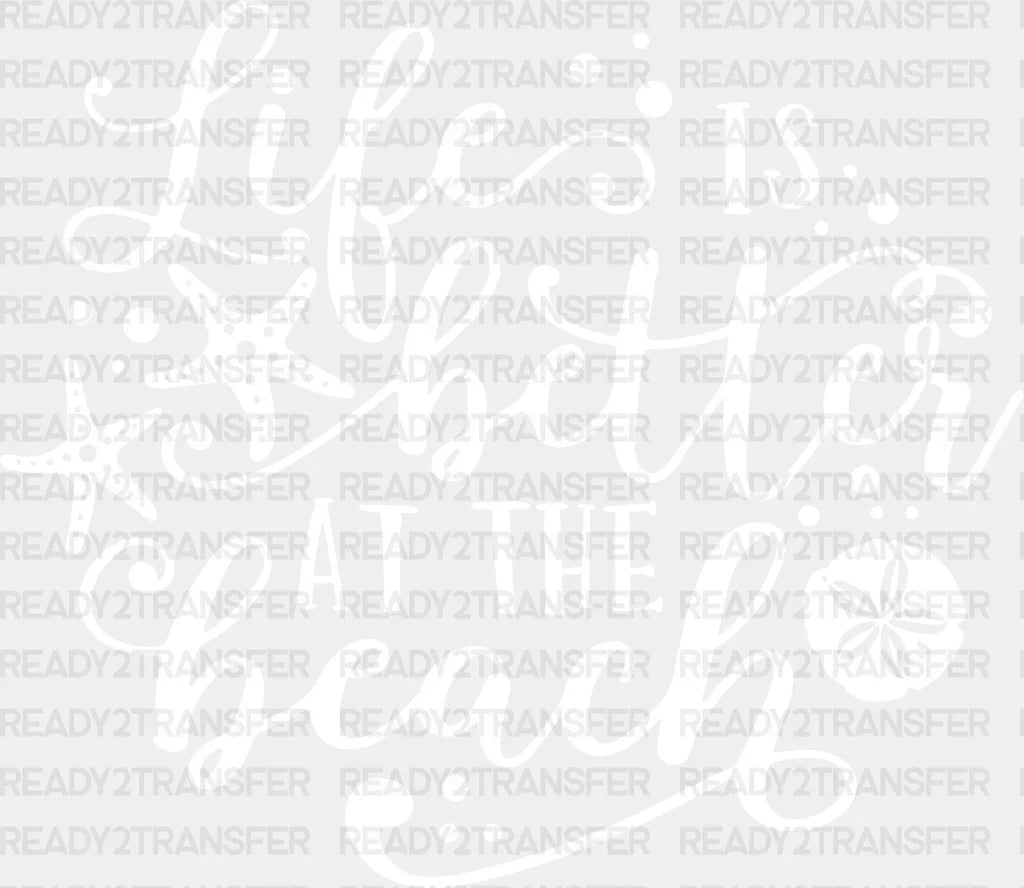 Life Is Better At The Beach Summer Dtf Transfer Adult Unisex - S & M (10’) / White