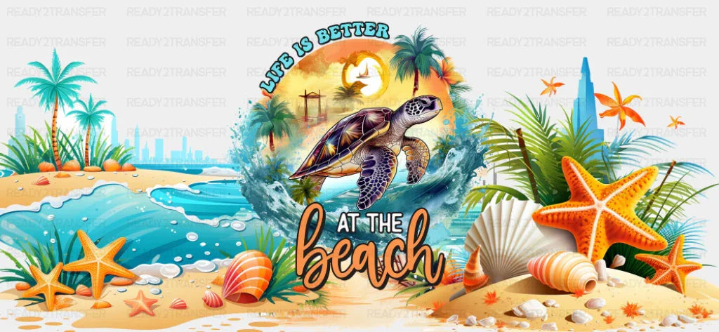 Life Is Better At The Beach Turtle Design - Summer Cup Wrap UV Sticker Permanent UV DTF Decal