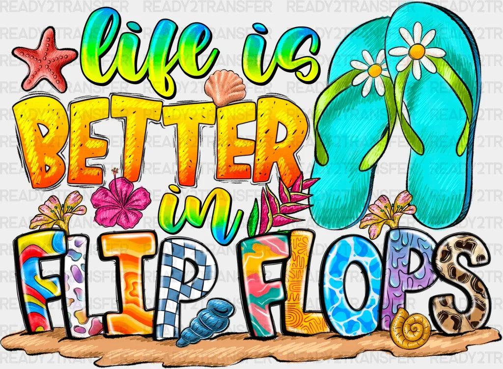Life Is Better In Flip Flops - Summer Dtf Heat Transfer