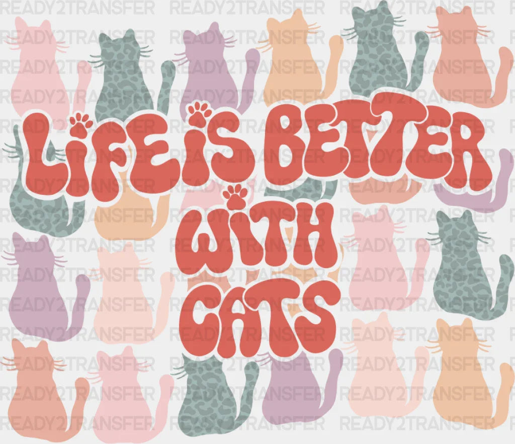 Life Is Better With Cats Colorful Design - Cat Dtf Transfer
