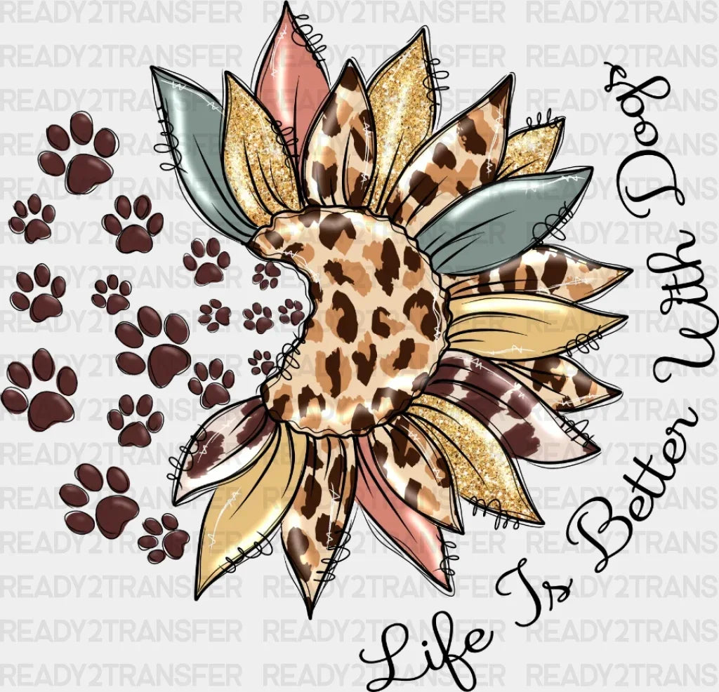 Life İs Better With Dogs Dtf Transfer