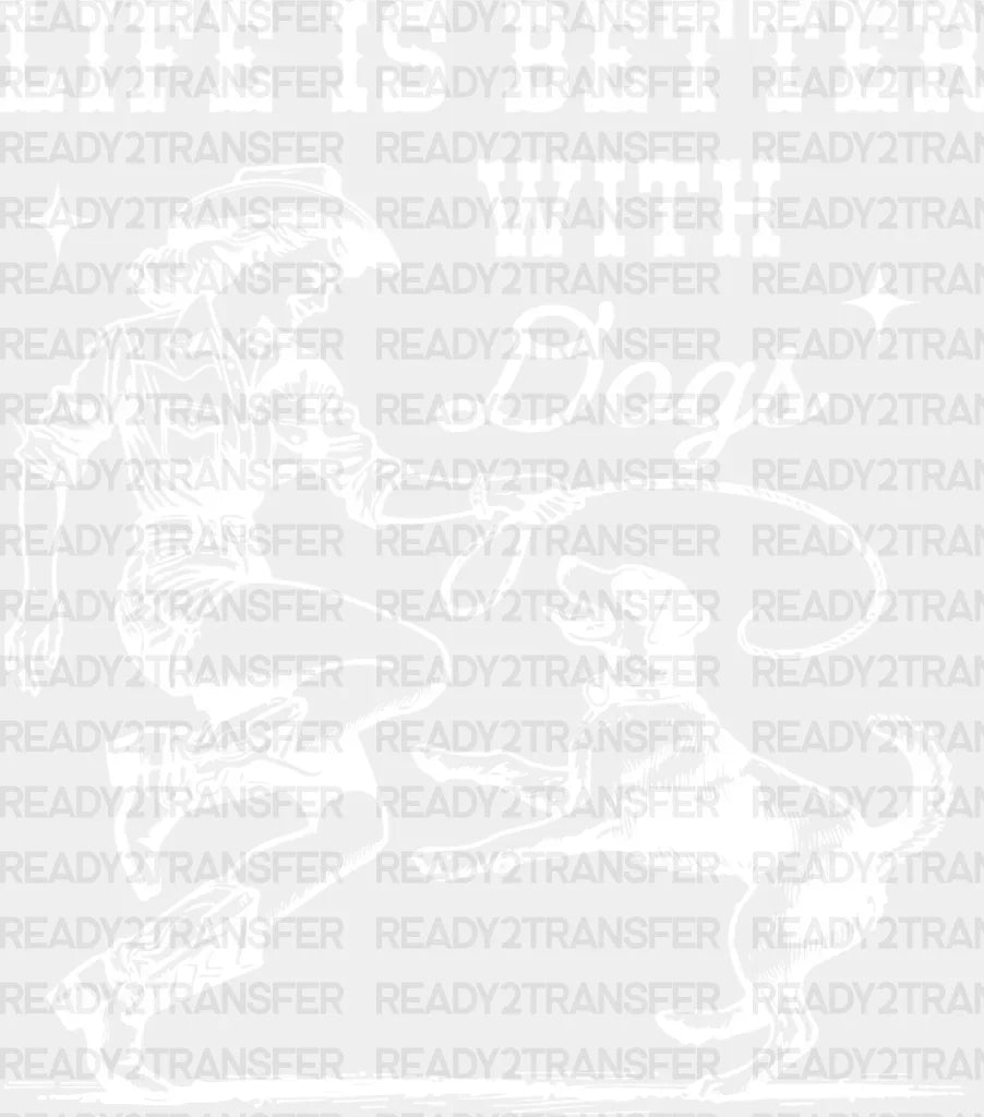 Life Is Better With Dogs - Dtf Transfer Adult Unisex S & M (10’’) / Light Color Design (See Imaging)