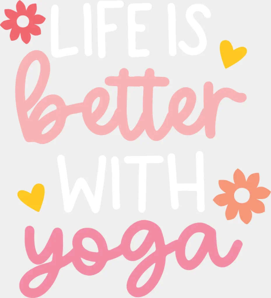Life Is Better With Yoga - Yoga DTF Transfer Adult Unisex - S & M (10’’) / Light Color Design (See Imaging)