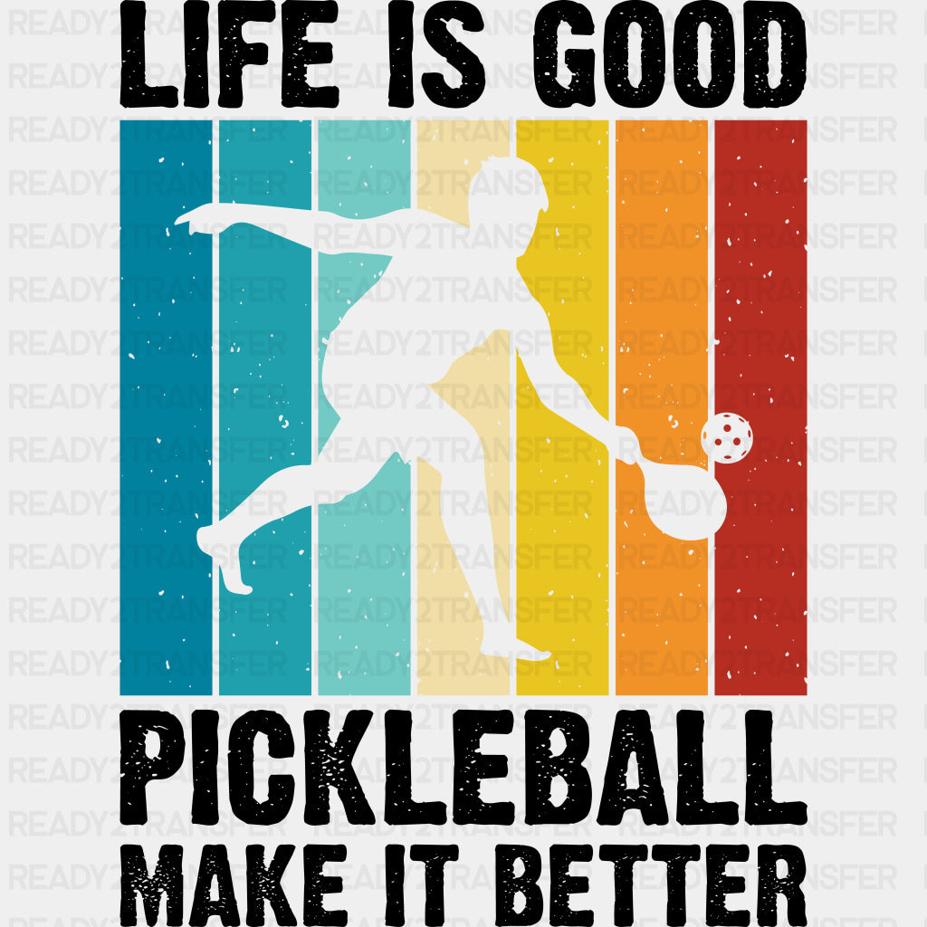 Life Is Good Pickleball Make It Better, B&W - Pickleball DTF Transfers ready2transfer Dark Color Design (See Imaging)