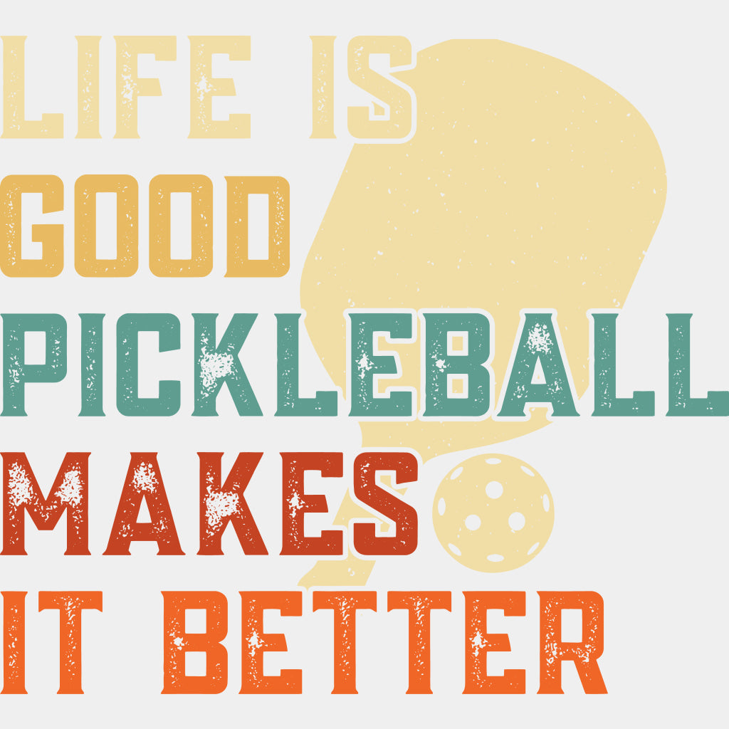 Life Is Good Pickleball Makes It Better - Pickleball DTF Transfers ready2transfer Light Color Design (See Imaging)