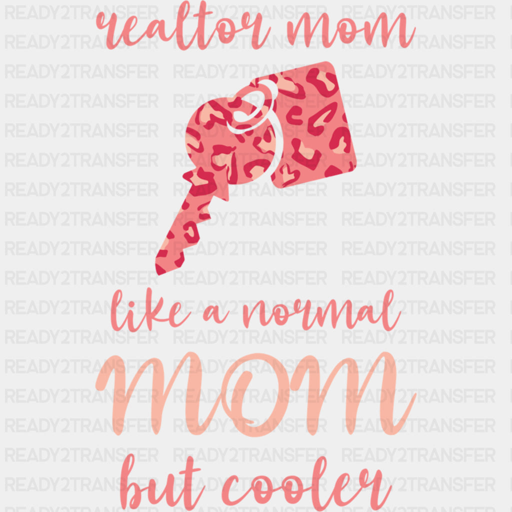 Like A Normal Mom But Cooler - Realtor DTF Transfers ready2transfer
