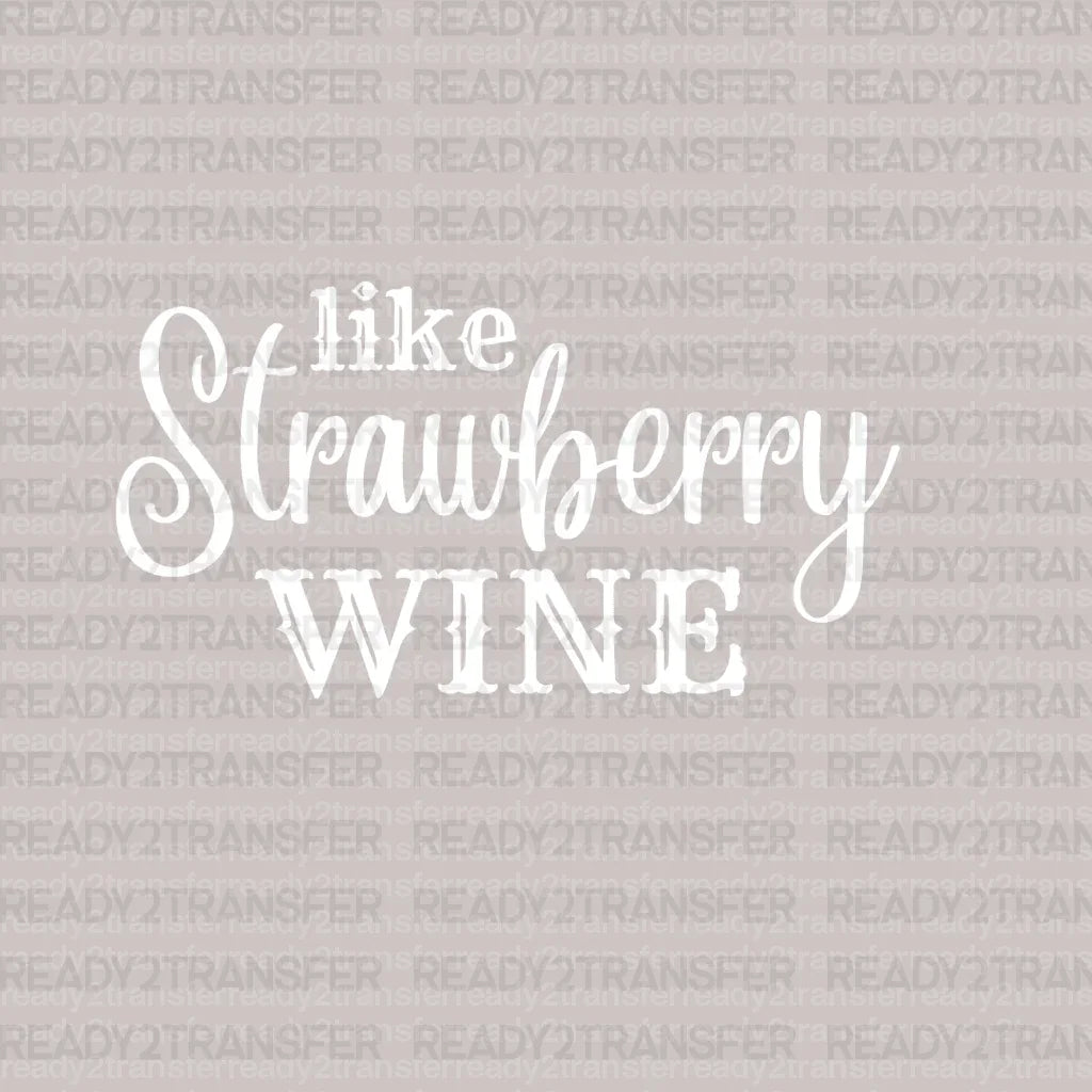 Like Strawberry Wine DTF Transfer - ready2transfer