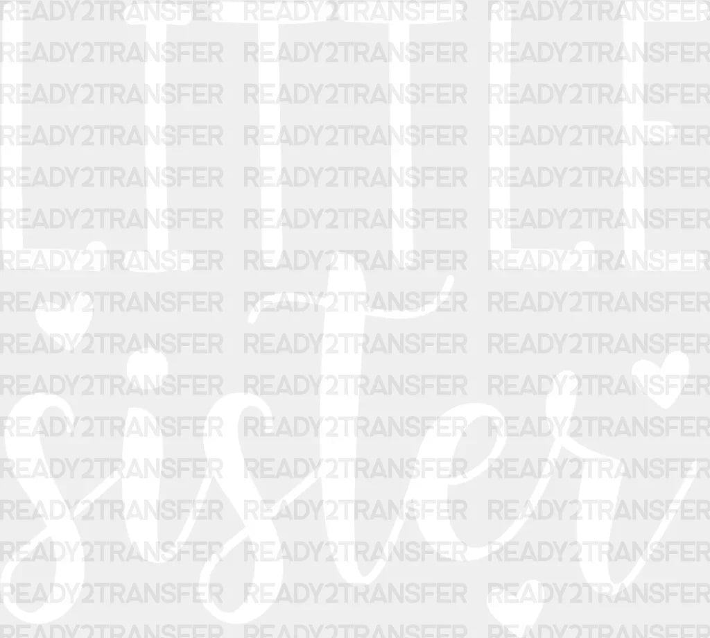 Little Sister Heart Design - Dtf Heat Transfer Adult Unisex S & M (10’’) / Light Color (See Imaging)