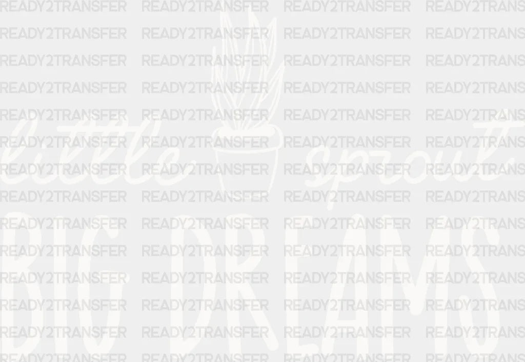 Little Sprout Big Dreams - Plants Dtf Heat Transfer Adult Unisex S & M (10’’) / Light Color