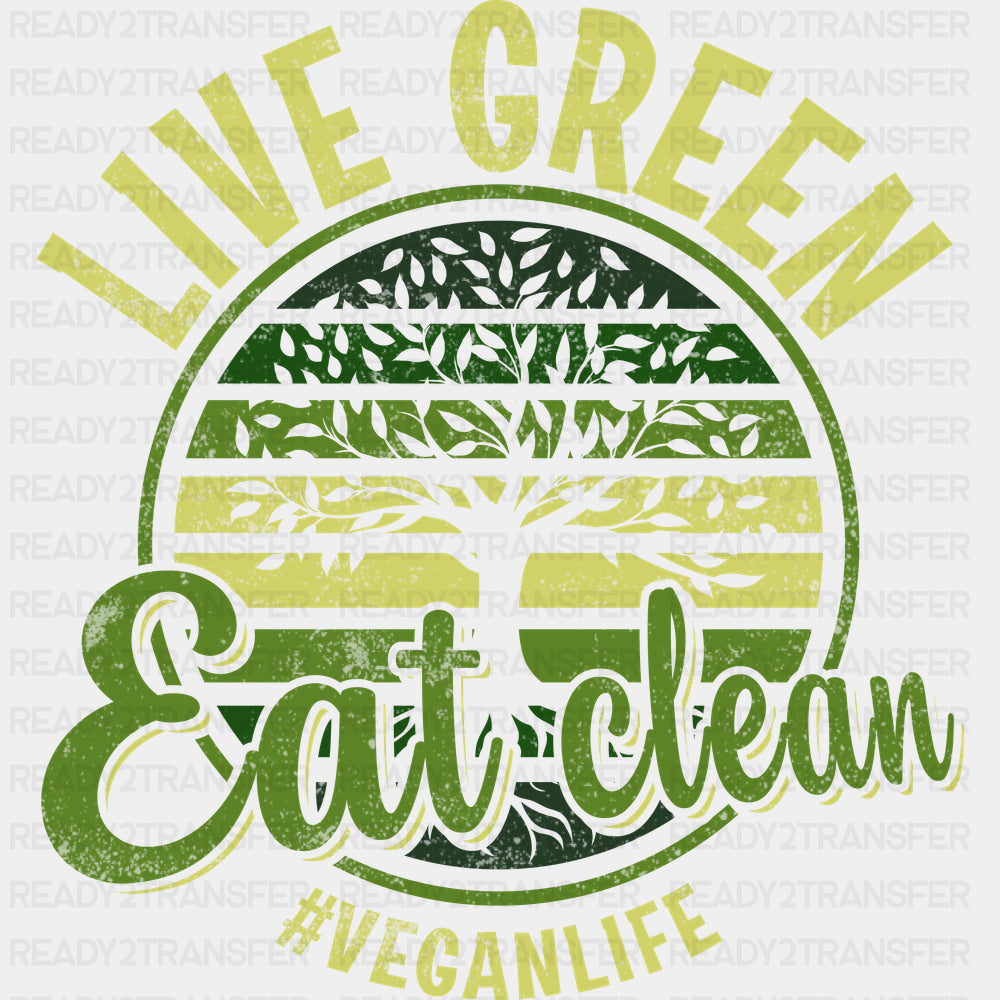 Live Green Eat Clean - Vegan DTF Transfers