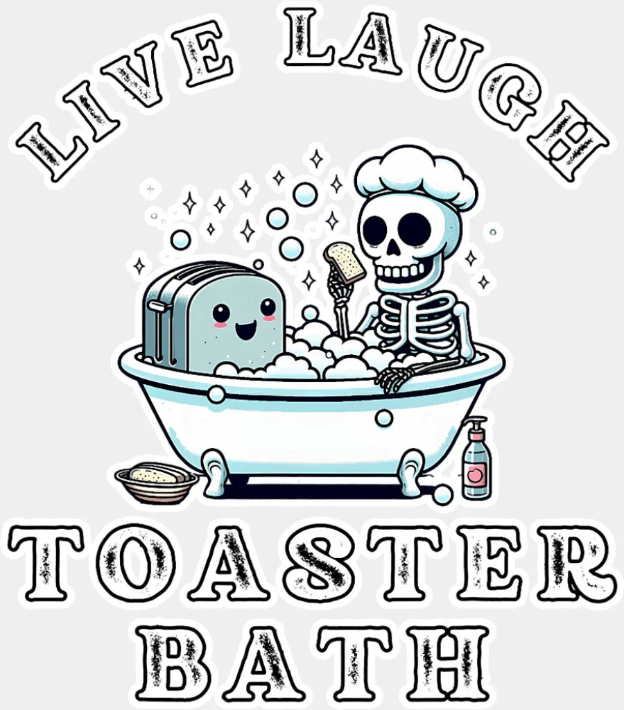 Live Laugh Toaster Bath - Funny DTF Transfer Adult Unisex - S & M (10’’) / Light Color Design (See Imaging)
