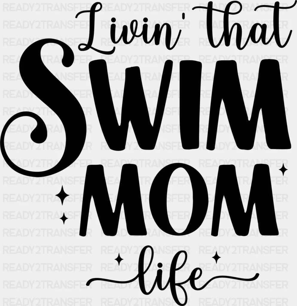 Livin' That Swim Mom Life - Swimming DTF Heat Transfer ready2transfer Black