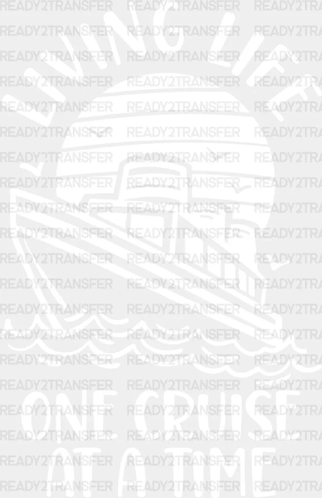Living Life - Family Cruise Dtf Heat Transfer Adult Unisex S & M (10’’) / Light Color Design