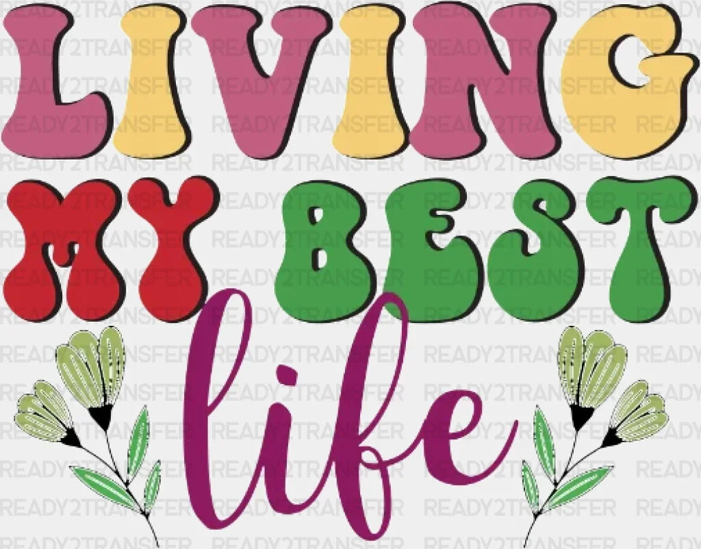 Living My Best Life Dtf Transfer
