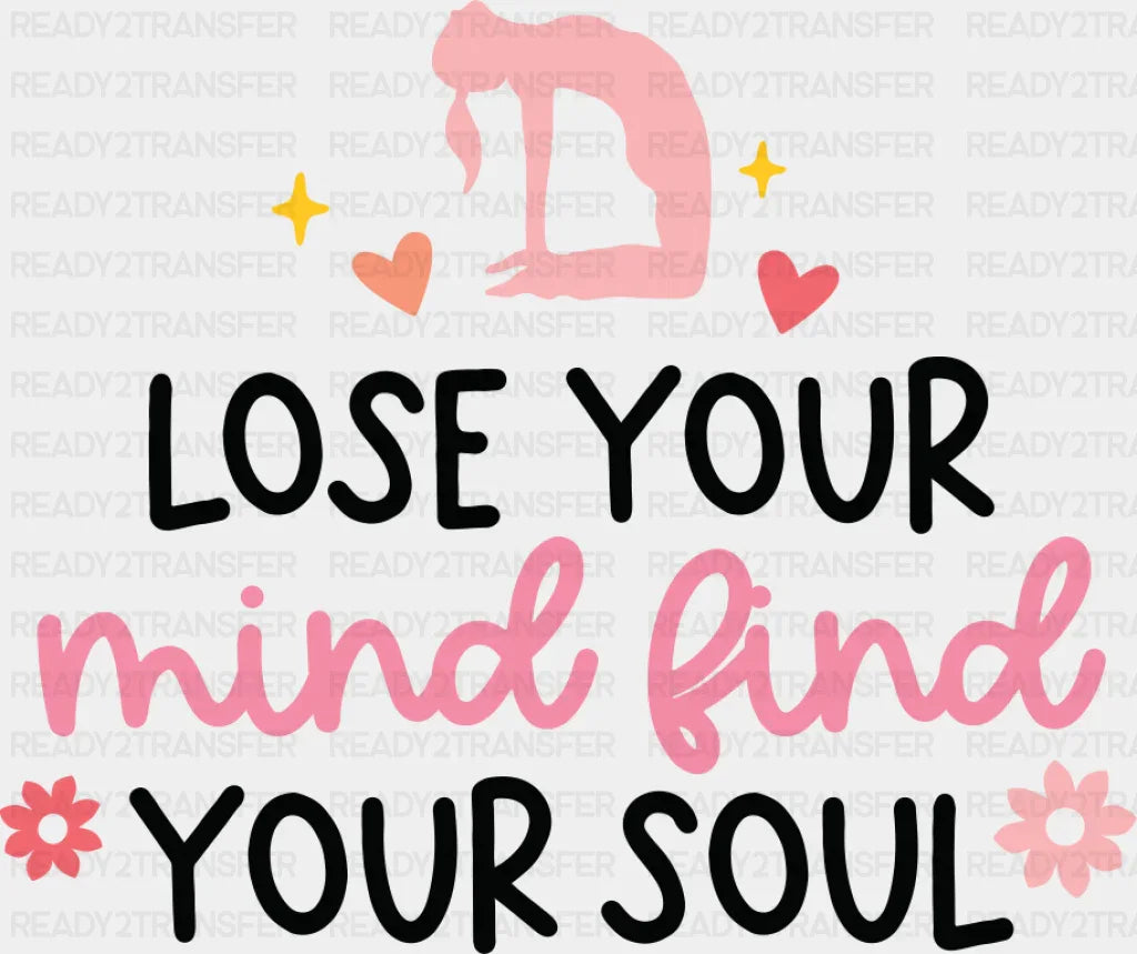 Lose Your Mind Find Your Soul - Yoga DTF Transfer Adult Unisex - S & M (10’’) / Dark Color Design (See Imaging)