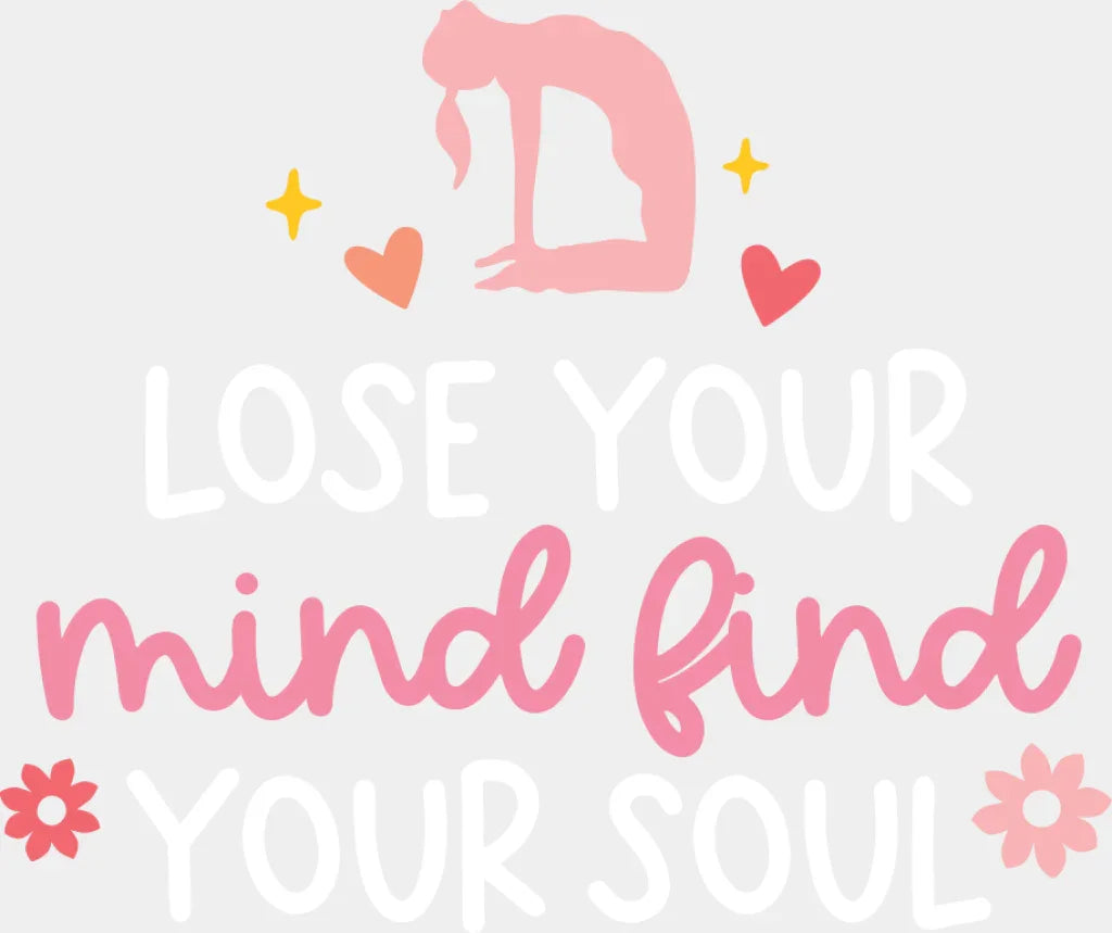 Lose Your Mind Find Your Soul - Yoga DTF Transfer Adult Unisex - S & M (10’’) / Light Color Design (See Imaging)