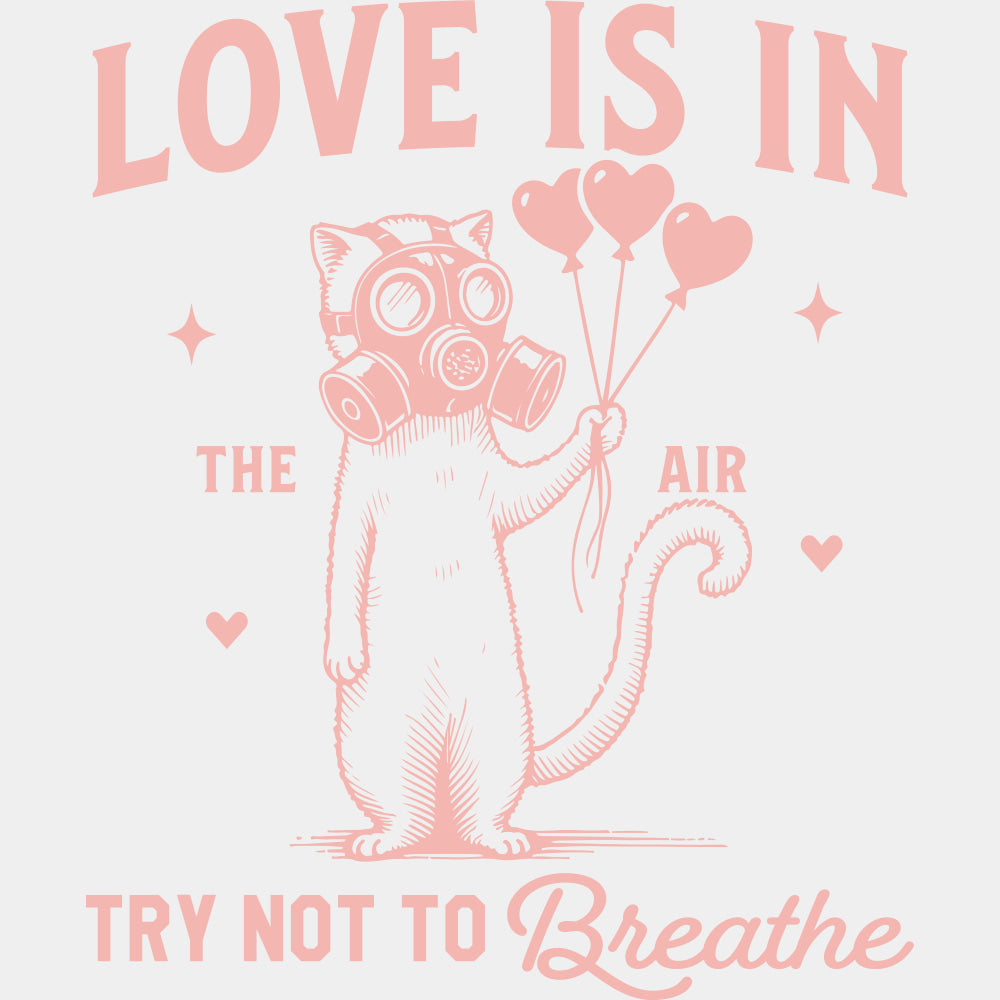 Love Is In The Air, Try Not To Breathe - Valentine's Day DTF Transfers ready2transfer Pink Color Design (See Imaging)