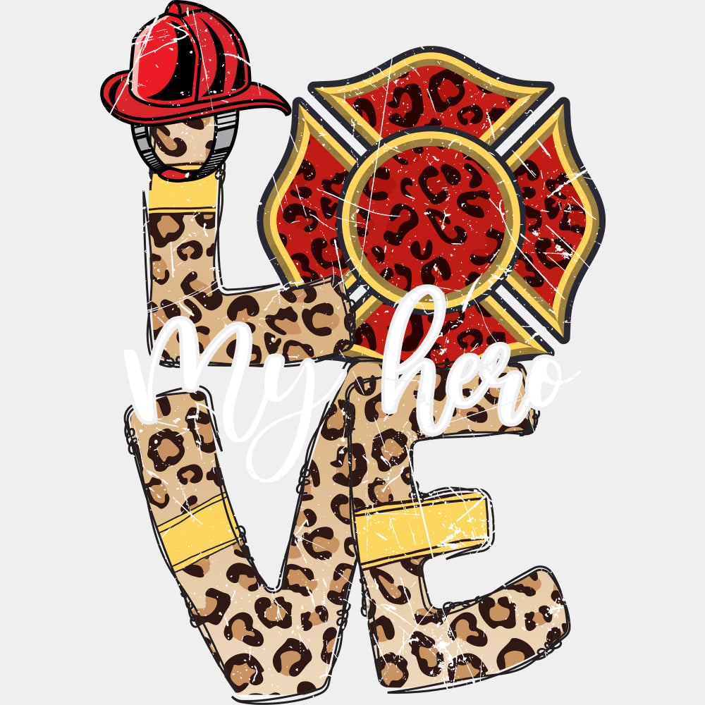 Love My Hero - Fire Department DTF Transfers ready2transfer Light Color Design (See Imaging)