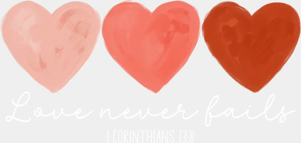 Love Never Fails Valentines Dtf Transfer