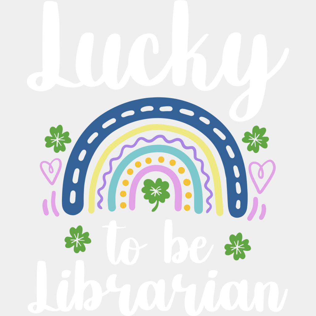 Lucky To Be Librarian - Librarian DTF Transfers ready2transfer Light Color Design (See Imaging)