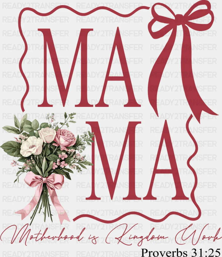 Ma Ma Flowers Motherhood Is Kingdom Work - Mother’s Day DTF Transfer Adult Unisex - S & M (10’’) / Dark Color Design