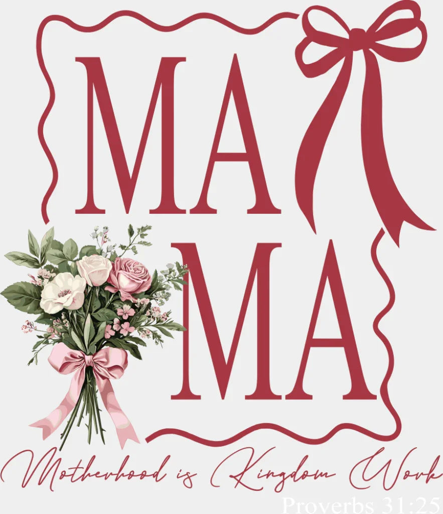 Ma Ma Flowers Motherhood Is Kingdom Work - Mother’s Day DTF Transfer Adult Unisex - S & M (10’’) / Light Color Design