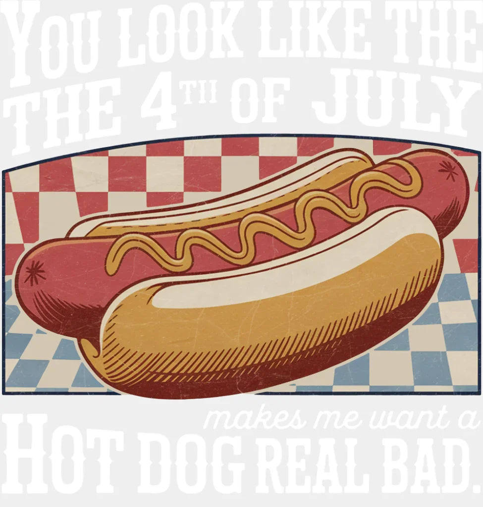 Makes Me Want A Hot Dog Real Bad - 4th Of July DTF Transfer Adult Unisex - S & M (10’’) / Light Color Design (See