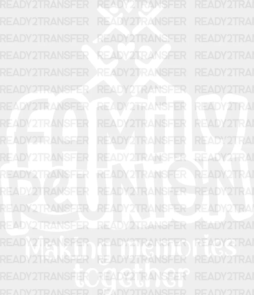 Making Memories Design - Family Reunion Dtf Heat Transfer Adult Unisex S & M (10’’) / Light