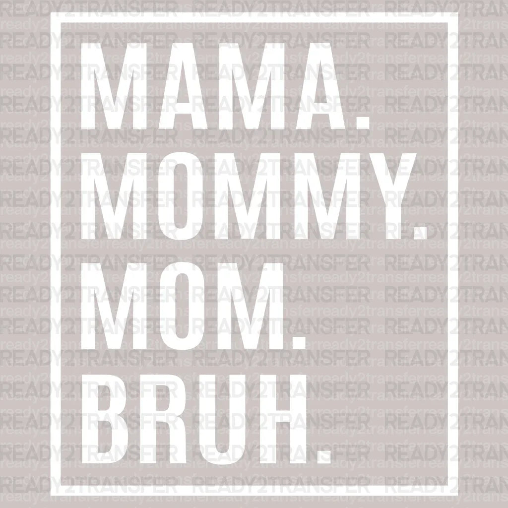 Mama Mommy Mom Bruh DTF Transfer - ready2transfer