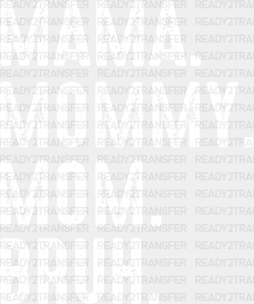 Mama Mommy Mom Bruh Mother’s Day Dtf Heat Transfer Design