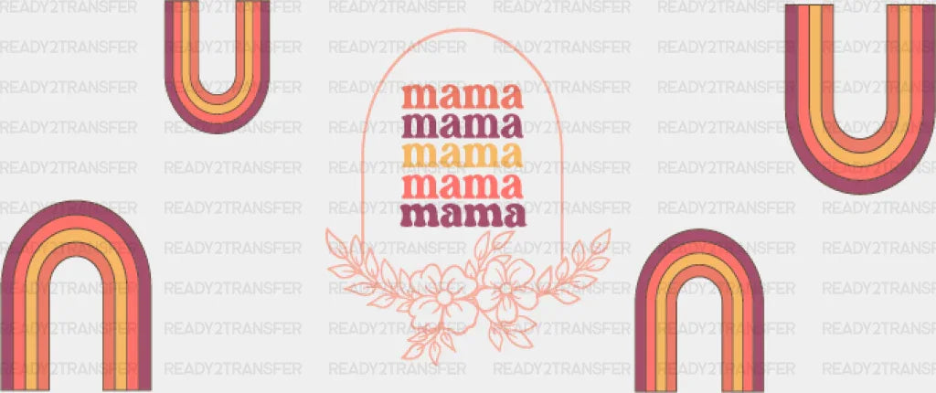 Mama Rainbows And Flowers - Mom Cup Wrap Uv Sticker Permanent Dtf Decal