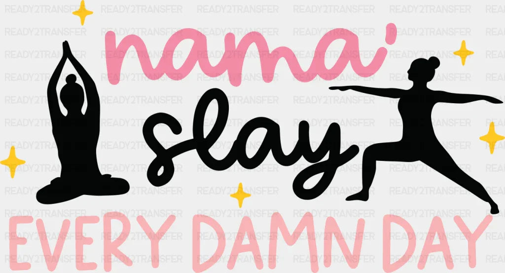 Mama Slay Every Damn Day - Yoga DTF Transfer Adult Unisex - S & M (10’’) / Dark Color Design (See Imaging)