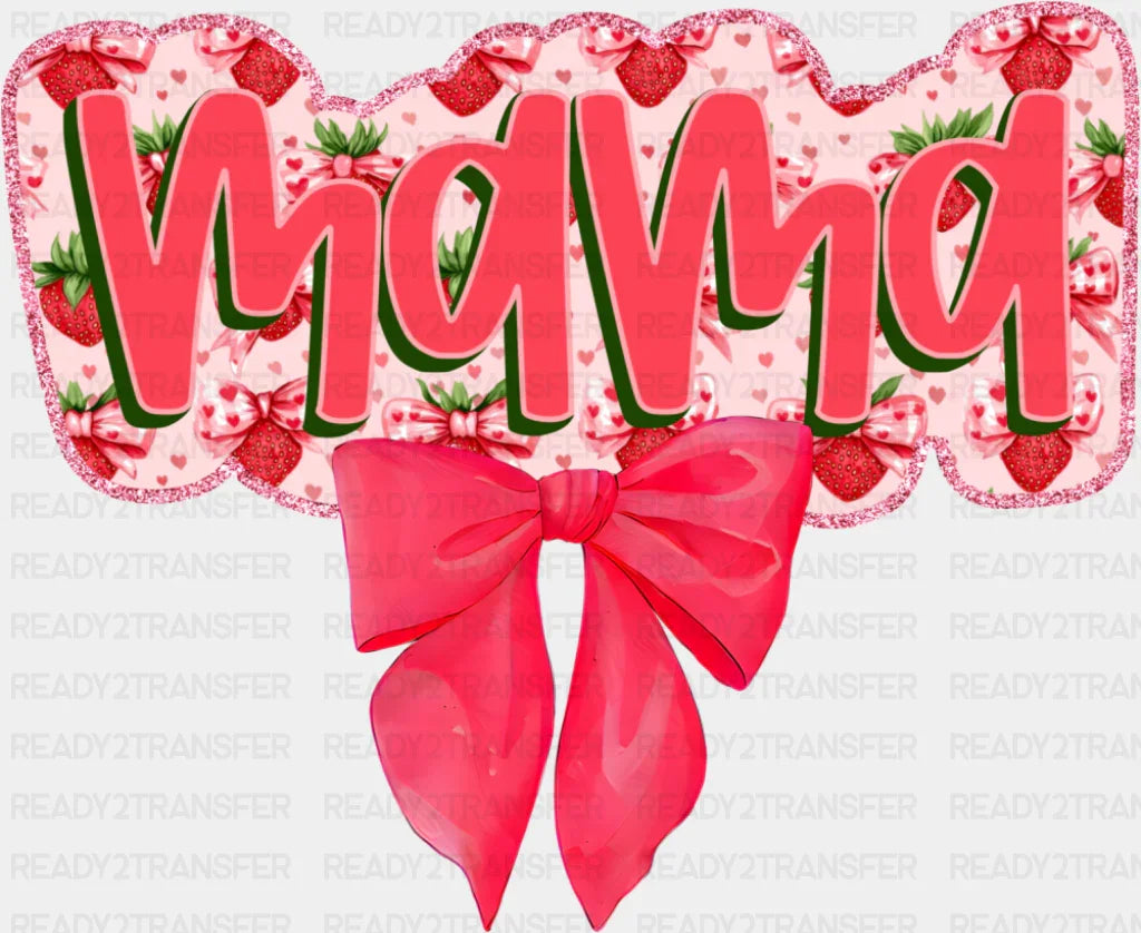 Mama Strawberries Red Ribbon - Mother’s Day DTF Transfer