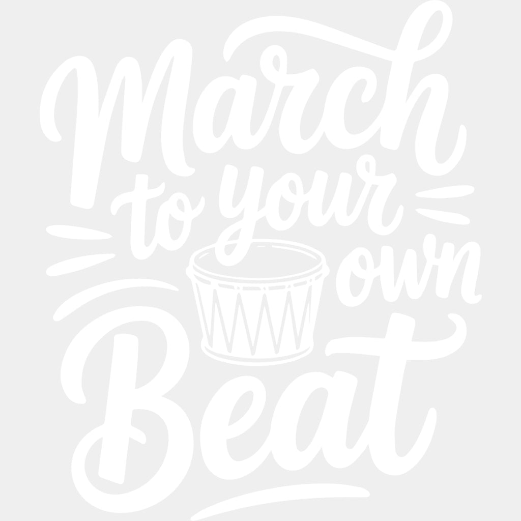 March To Your Own Beat - Music DTF Transfers ready2transfer Light Color Design (See Imaging)