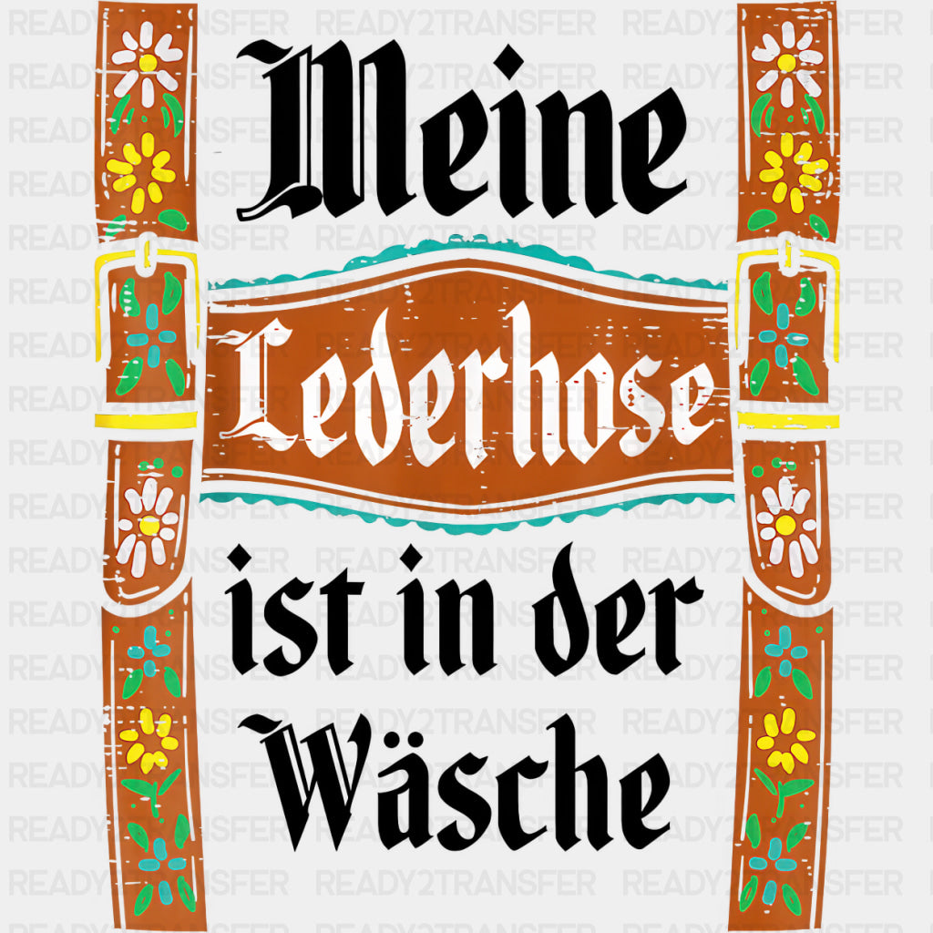 Meine Lederhose, Ist In Der Wasche - Oktoberfest DTF Transfers ready2transfer Dark Color Design (See Imaging)